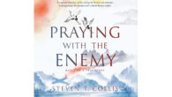 Praying with the Enemy by Steven T. Collis Based on […]